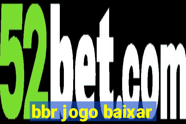 bbr jogo baixar